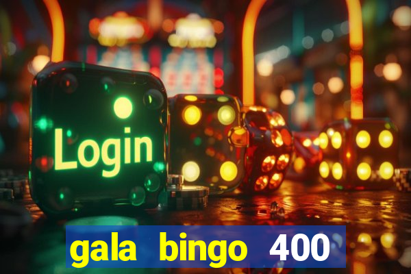 gala bingo 400 welcome bonus