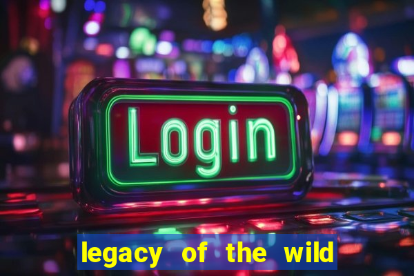 legacy of the wild 2 slot