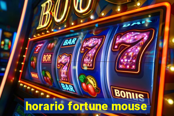 horario fortune mouse