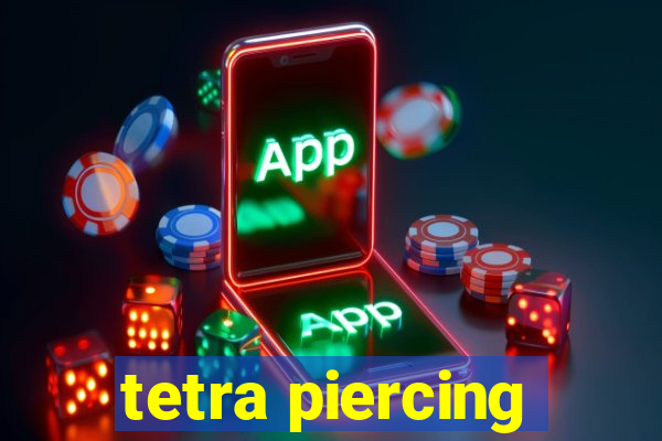 tetra piercing