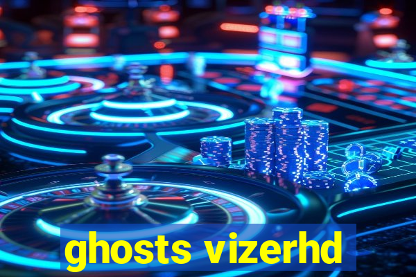 ghosts vizerhd