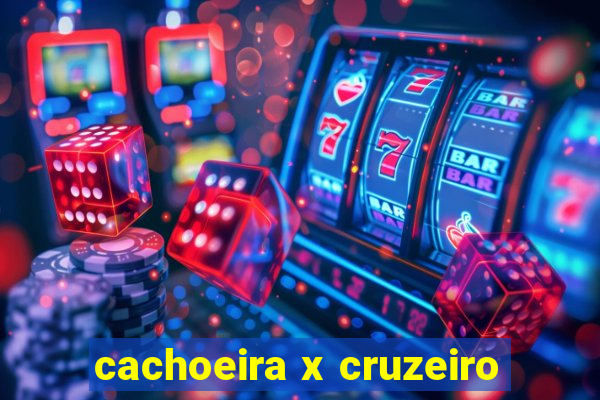 cachoeira x cruzeiro