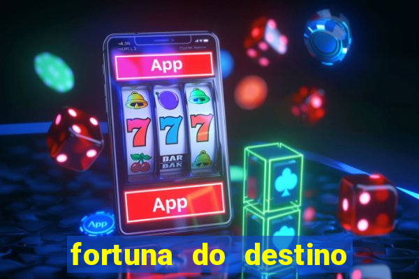 fortuna do destino fortuna do dentinho