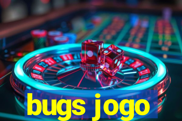 bugs jogo