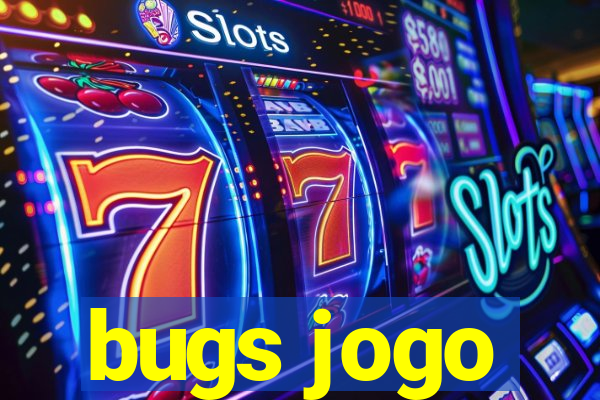 bugs jogo