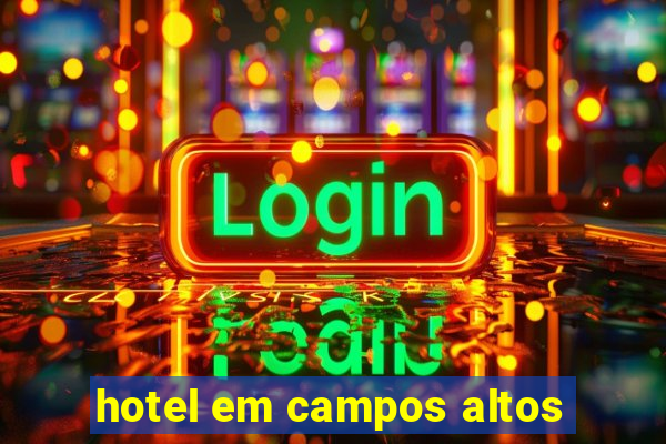 hotel em campos altos