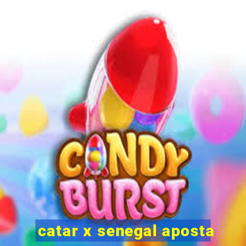 catar x senegal aposta