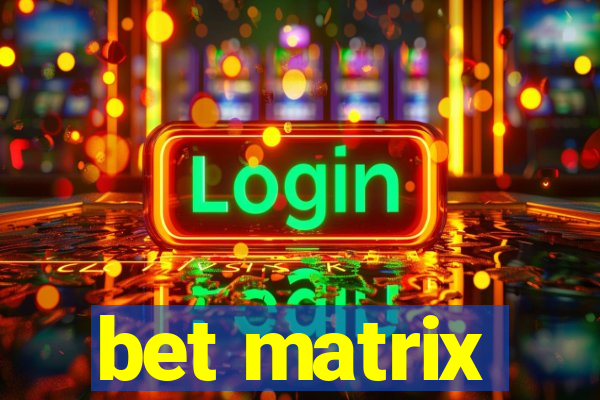 bet matrix