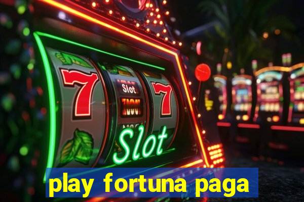 play fortuna paga