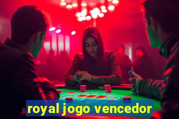 royal jogo vencedor