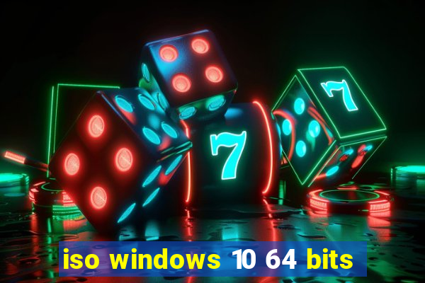 iso windows 10 64 bits