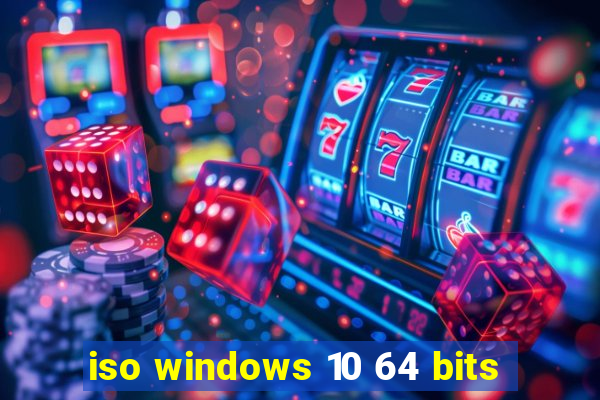 iso windows 10 64 bits