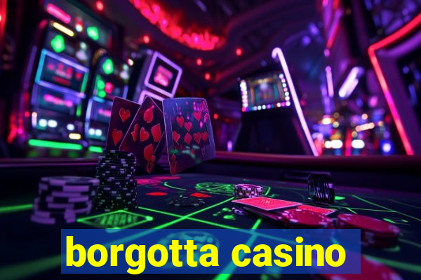 borgotta casino