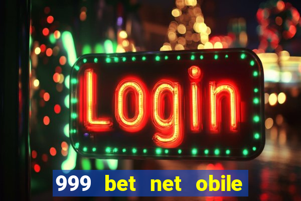 999 bet net obile conferir bilete