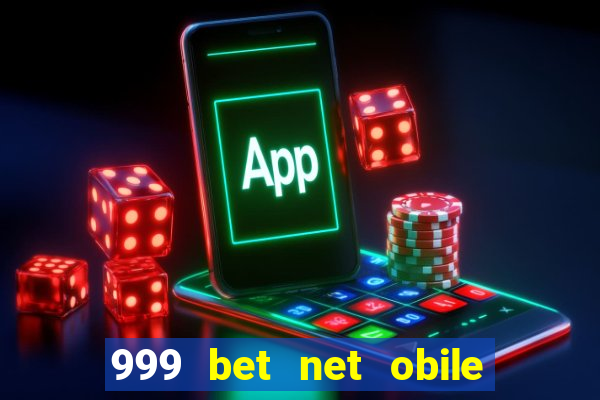 999 bet net obile conferir bilete