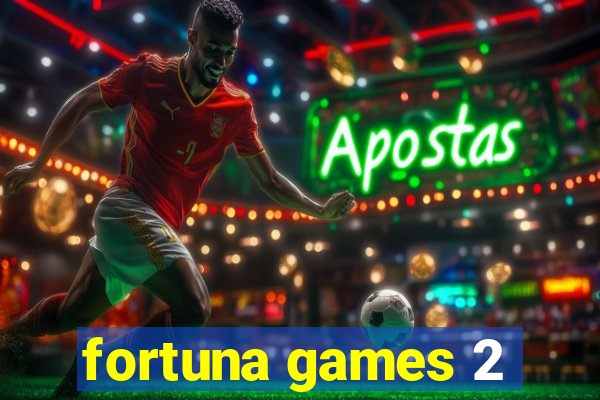 fortuna games 2