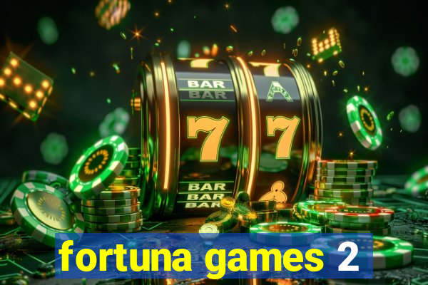 fortuna games 2