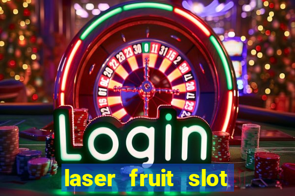 laser fruit slot free play