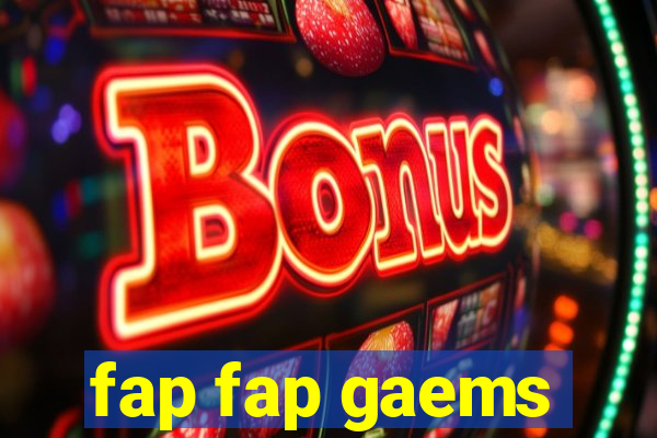 fap fap gaems