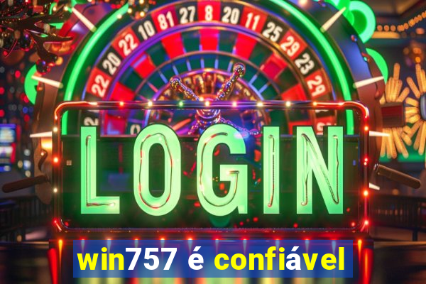 win757 é confiável