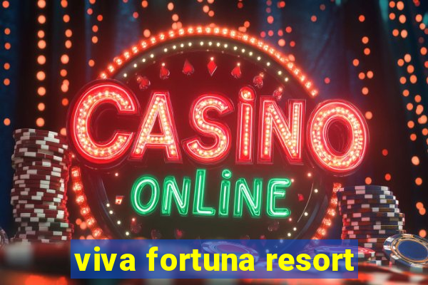 viva fortuna resort