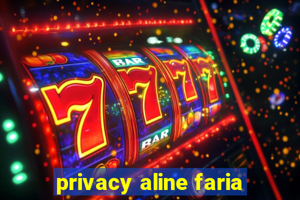 privacy aline faria