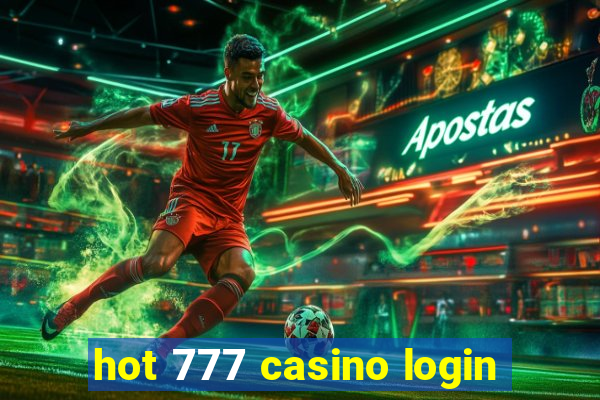 hot 777 casino login