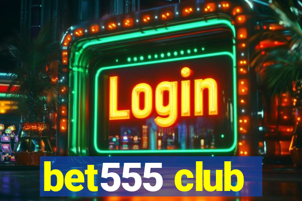 bet555 club