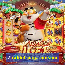 7 rabbit paga mesmo