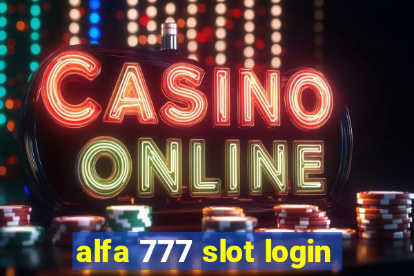 alfa 777 slot login