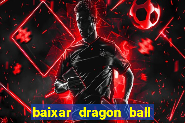 baixar dragon ball super dublado