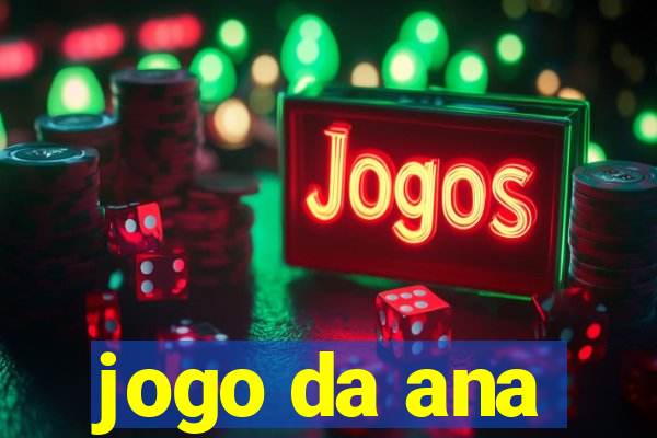 jogo da ana