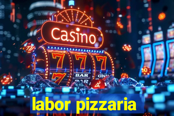 labor pizzaria