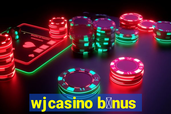 wjcasino b么nus