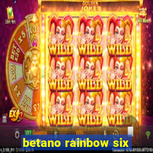 betano rainbow six