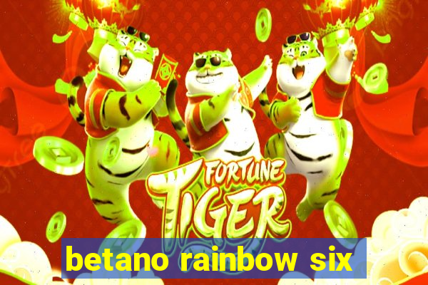 betano rainbow six