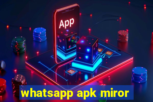 whatsapp apk miror