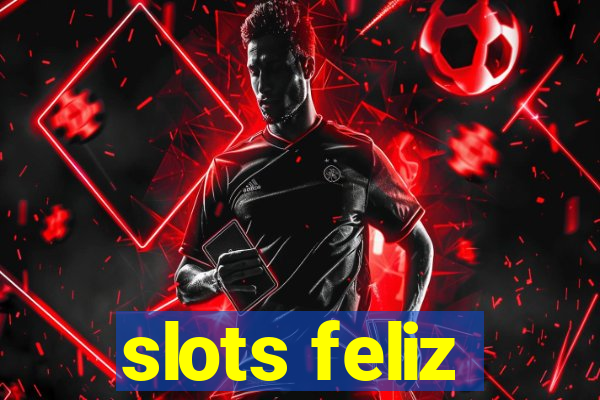 slots feliz