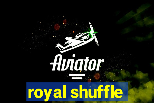 royal shuffle