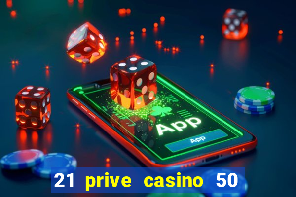 21 prive casino 50 free spins