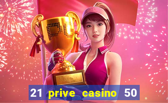 21 prive casino 50 free spins