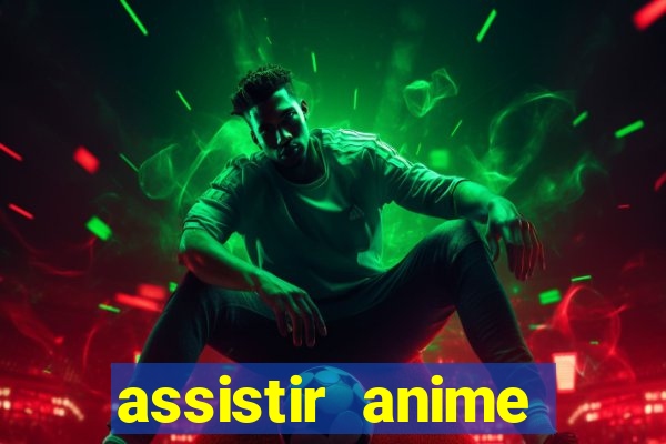 assistir anime online dublado