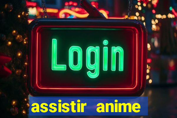 assistir anime online dublado