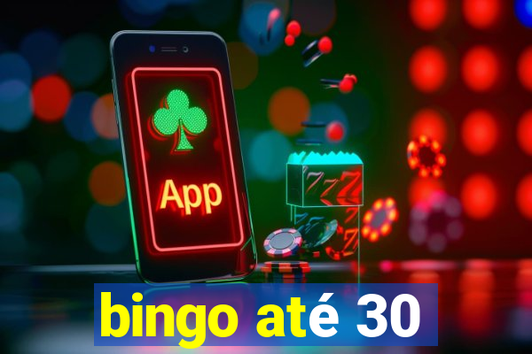 bingo até 30