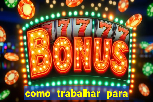 como trabalhar para plataforma de jogos slots