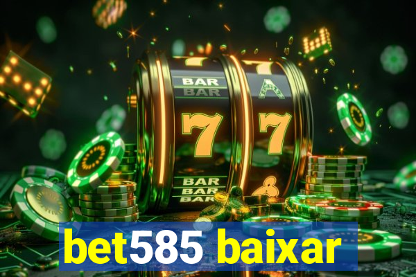 bet585 baixar