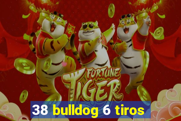 38 bulldog 6 tiros