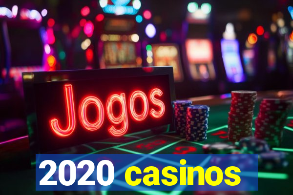 2020 casinos