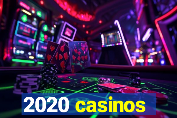 2020 casinos