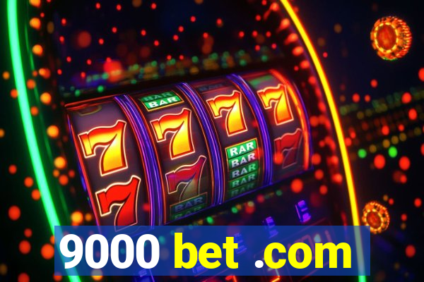 9000 bet .com